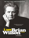 Cover image for I Am Brian Wilson